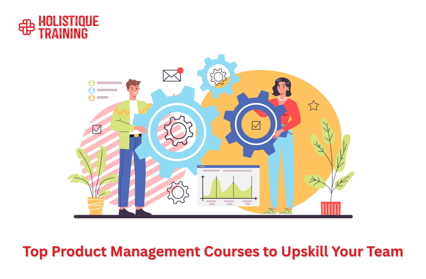 Top Product Management Courses to Upskill Your Team