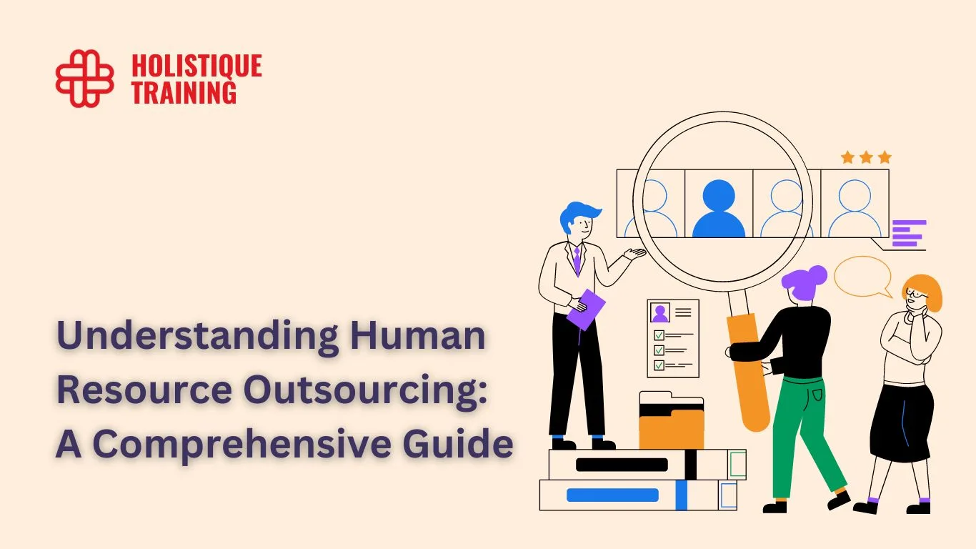 Understanding Human Resource Outsourcing: A Comprehensive Guide