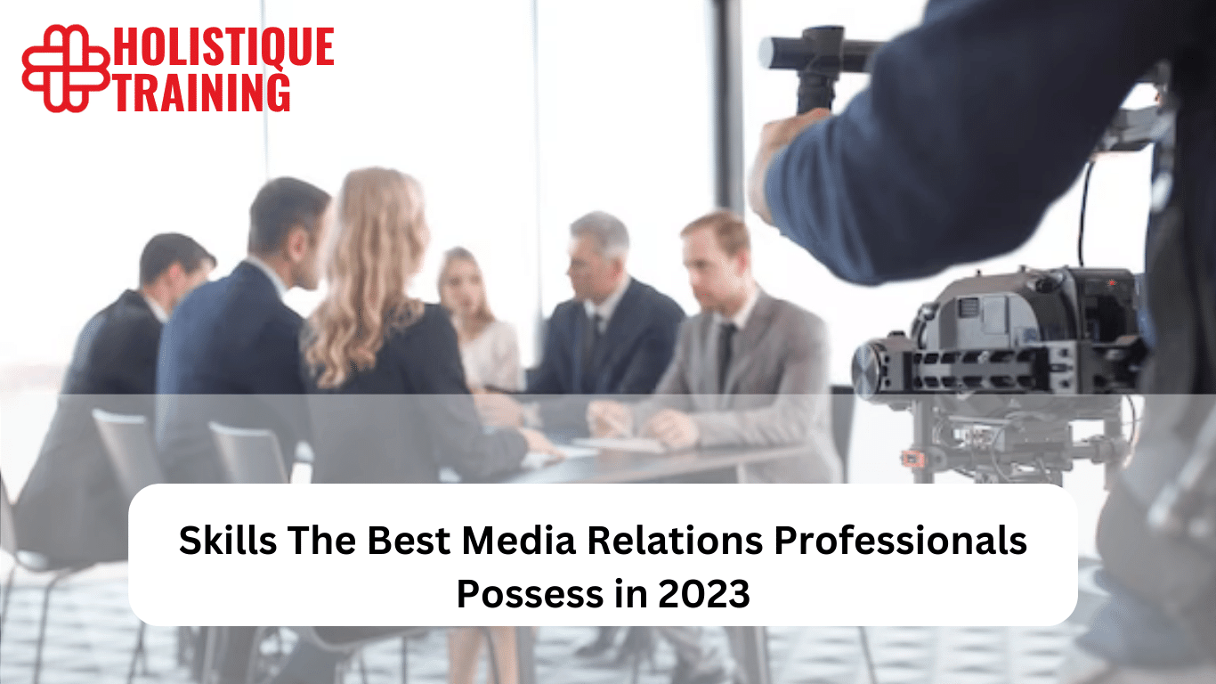 Skills The Best Media Relations Professionals Possess in 2024