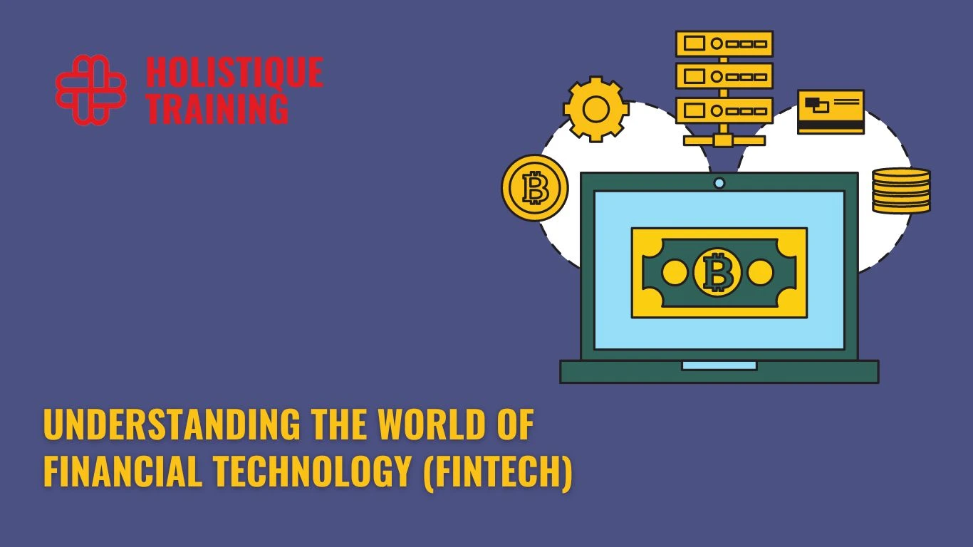 Understanding The World of Financial Technology (FinTech)