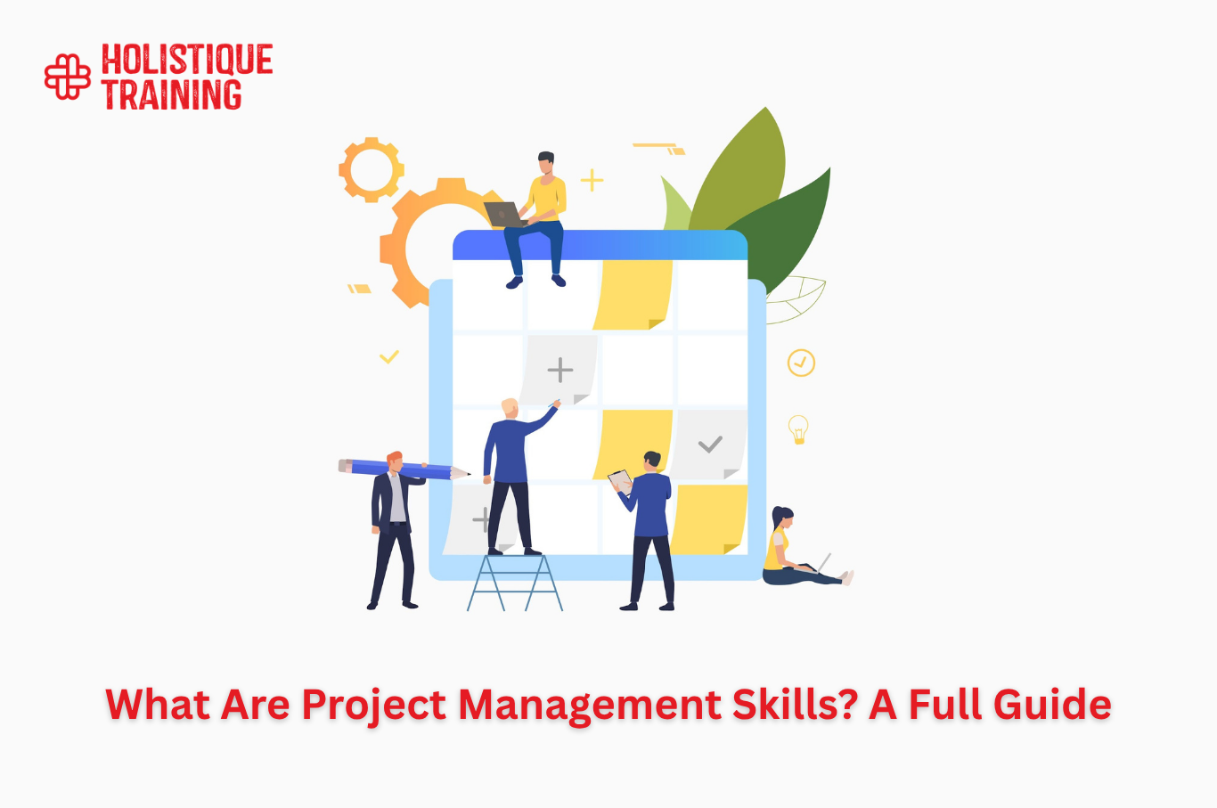 What Are Project Management Skills? A Full Guide