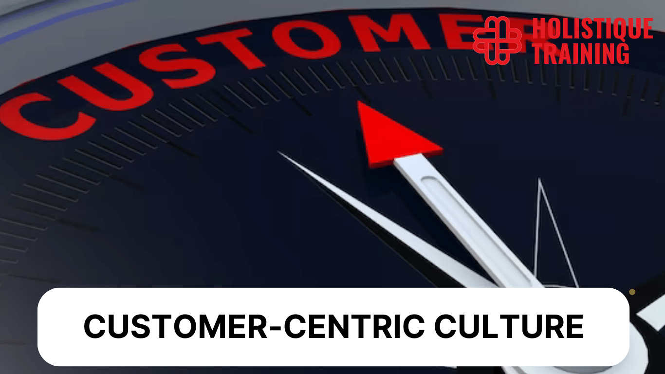 Customer-Centric Culture: The Path to Lasting Success