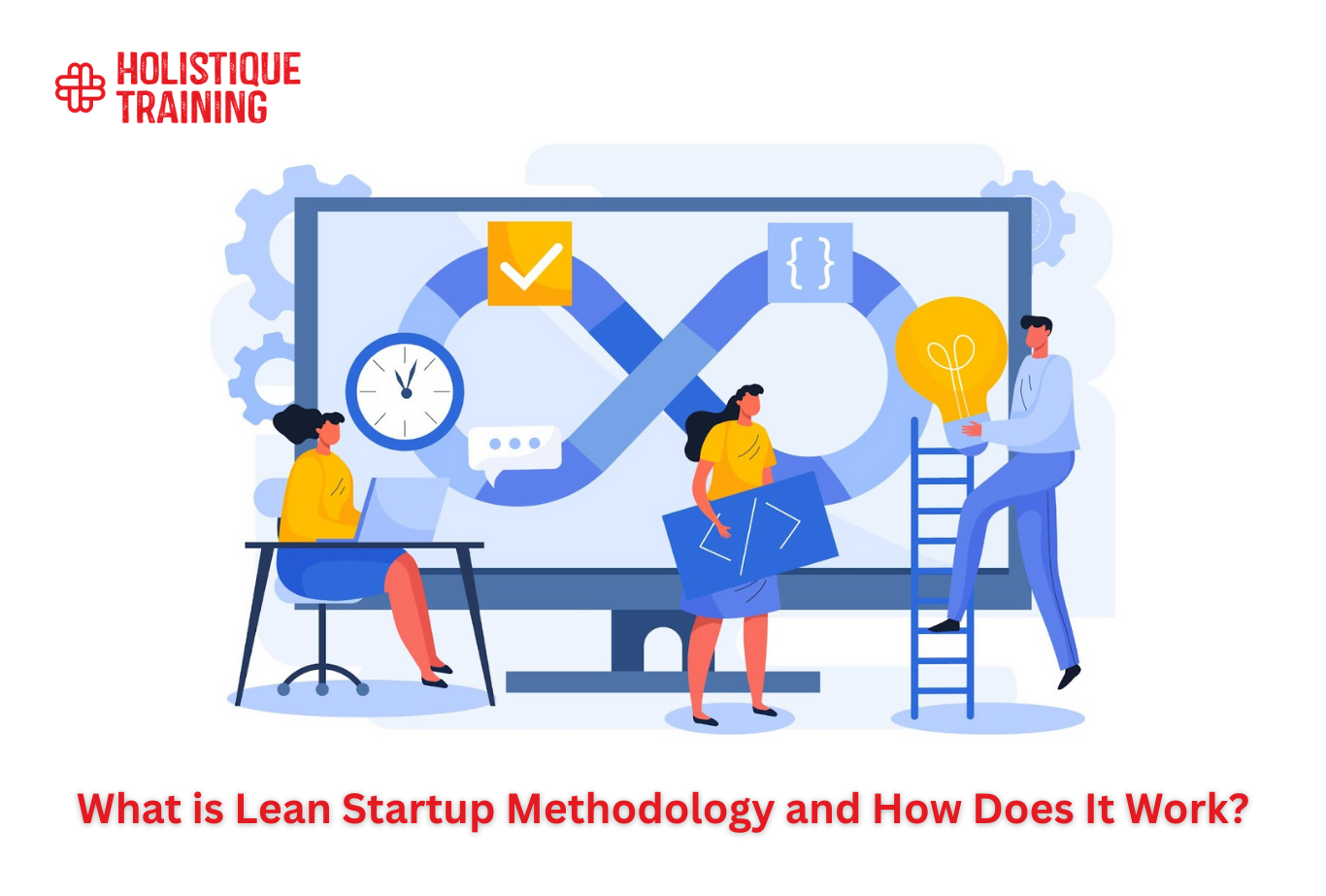 What is Lean Startup Methodology and How Does It Work?