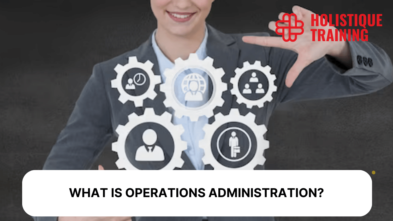 The Crucial Role of Operations Administrators in 2024