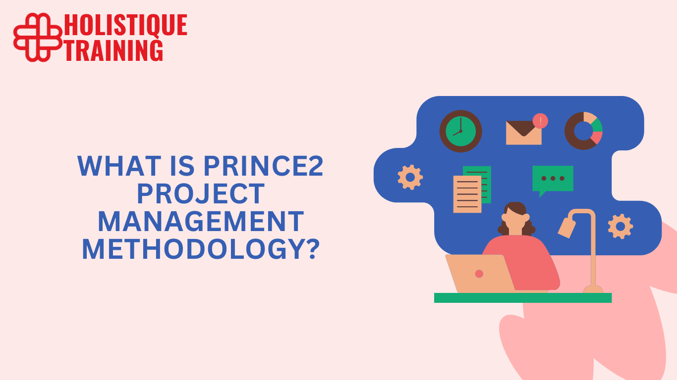 What Is PRINCE2 Project Management Methodology?