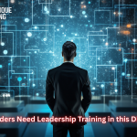 Why Leaders Need Leadership Training in this Digital Era
